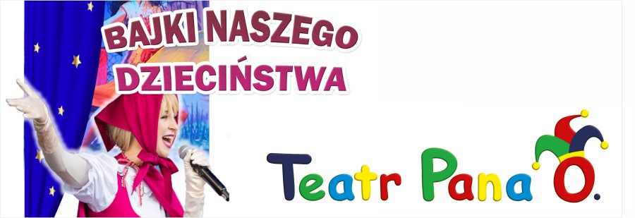 Baner przedsawia spiewającą kobietę i napisy: Bajki naszego dzieciństwa, Teatr Pana O